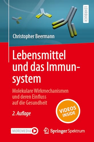 Lebensmittel und das Immunsystem: Molekulare Wirkmechanismen und deren Einfluss auf die Gesundheit von Springer Spektrum