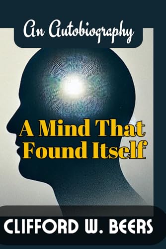 A MIND THAT FOUND ITSELF: An Autobiography von Independently published