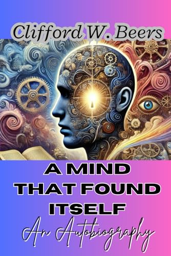 A Mind That Found Itself: An Autobiography von Independently published