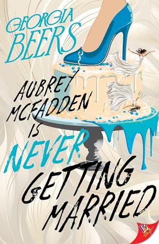 Aubrey McFadden Is Never Getting Married von Bold Strokes Books