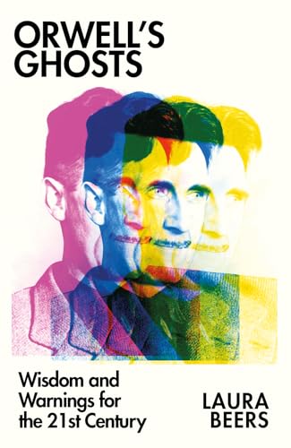 Orwell’s Ghosts: Wisdom and Warnings for the 21st Century von C Hurst & Co Publishers Ltd