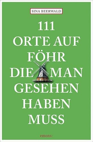 111 Orte auf Föhr, die man gesehen haben muss: Reiseführer