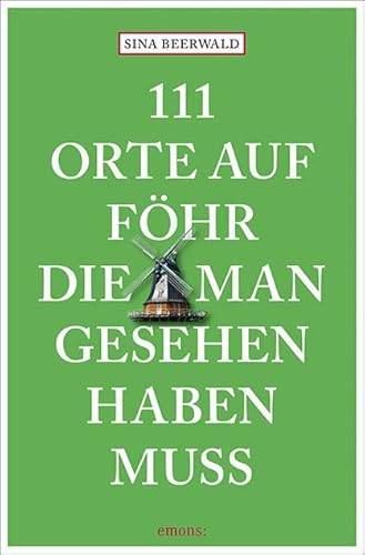 111 Orte auf Föhr, die man gesehen haben muss: Reiseführer von Emons Verlag