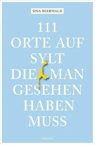 111 Orte auf Sylt, die man gesehen haben muss von Emons Verlag