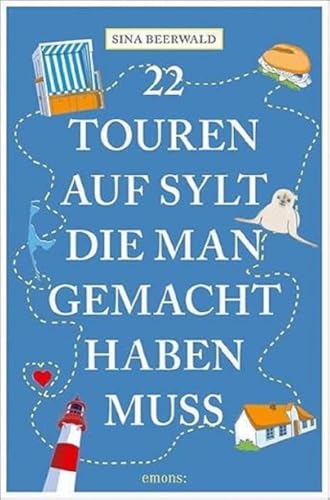 22 Touren auf Sylt, die man gemacht haben muss: Reiseführer von Emons Verlag