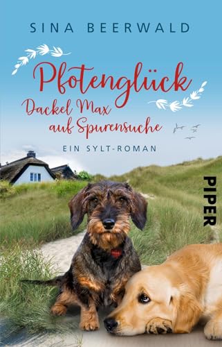 Pfotenglück – Dackel Max auf Spurensuche (Dackel Max auf Sylt 2): Ein Sylt-Roman | Lustiger Urlaubsroman an der Nordsee von Piper Taschenbuch