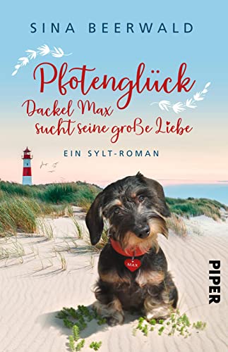Pfotenglück – Dackel Max sucht seine große Liebe (Dackel Max auf Sylt 1): Ein Sylt-Roman | Lustiger Urlaubsroman an der Nordsee von Piper Taschenbuch