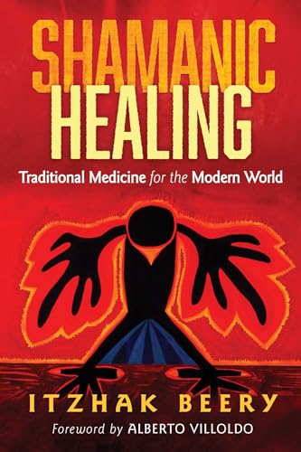 Shamanic Healing: Traditional Medicine for the Modern World von Simon & Schuster