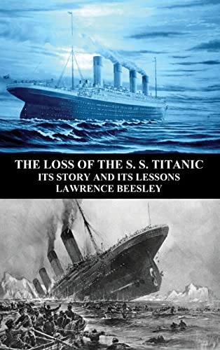 The Loss of the S. S. Titanic: Its Story and Its Lessons von Benediction Classics