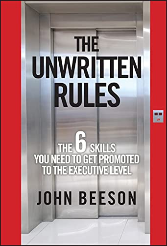 The Unwritten Rules: The Six Skills You Need to Get Promoted to the Executive Level von JOSSEY-BASS