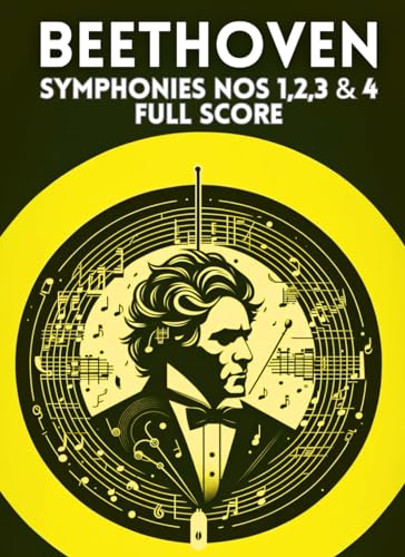 Beethoven Symphonies Nos 1,2,3 & 4 Full Score: (Annotated) Historical Context and Description