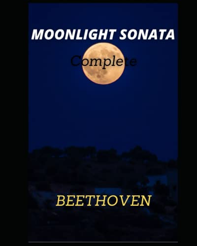 Beethoven moonlight sonata Complete sheet music: piano sonata no. 14 moonlight sonata ludwig van beethoven