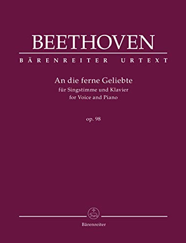 An die ferne Geliebte für Singstimme und Klavier op. 98. Singpartitur, Urtextausgabe. BÄRENREITER URTEXT