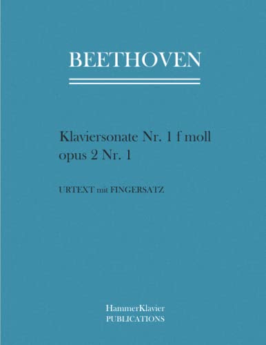 Beethoven Klaviersonate Nr. 1 f minor: opus 2 Nr. 1: Urtext mit Fingersatz Beethoven Klaviersonate Nr. 1 f minor: opus 2 Nr. 1: Urtext mit Fingersatz von Independently published