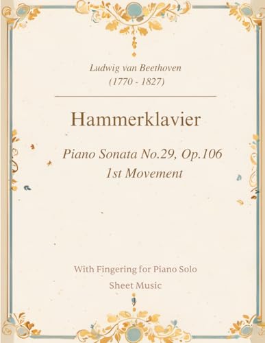 Beethoven - Piano Sonata No.29, Op.106, 'Hammerklavier' 1st Mov Sheet Music: Original With Fingering for Piano Solo Beethoven - Piano Sonata No.29, Op.106, 'Hammerklavier' 1st Mov Sheet Music: Original With Fingering for Piano Solo von Independently published