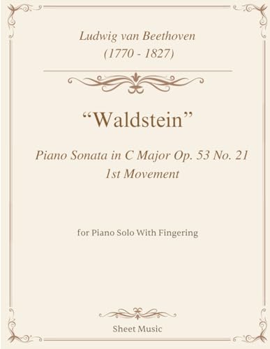 Beethoven - Piano Sonata in C Major Op. 53 No. 21 “Waldstein” 1st Mov Score: Sheet Music for Piano Solo With Fingering Beethoven - Piano Sonata in C Major Op. 53 No. 21 “Waldstein” 1st Mov Score: Sheet Music for Piano Solo With Fingering von Independently published