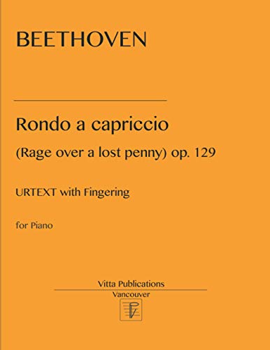 Beethoven Rondo a capriccio (Rage over a lost penny) op. 129: Urtext with fingerings von Independently published