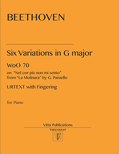 Beethoven Six Variations in G major: on Nel cor più non mi sento Beethoven Six Variations in G major: on Nel cor più non mi sento