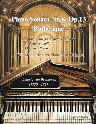 Beethoven - Sonata No.8 in C Minor, Op.13, 'Pathétique' Sheet Music: With Fingering 3 Movements Original Beethoven - Sonata No.8 in C Minor, Op.13, 'Pathétique' Sheet Music: With Fingering 3 Movements Original von Independently published