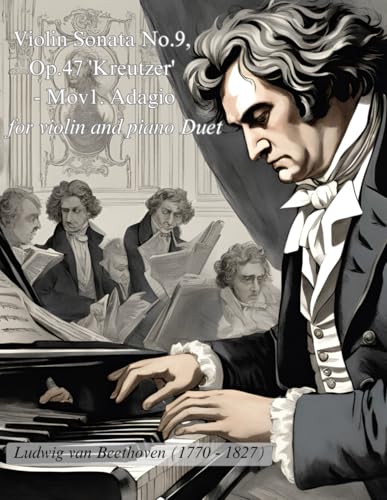Beethoven - Violin Sonata No.9, Op.47 'Kreutzer' - Mov1. Adagio Sheet Music: for violin and piano Duet Original Beethoven - Violin Sonata No.9, Op.47 'Kreutzer' - Mov1. Adagio Sheet Music: for violin and piano Duet Original von Independently published