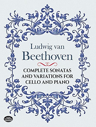 Complete Sonatas and Variations for Cello and Piano (Dover Chamber Music Scores)