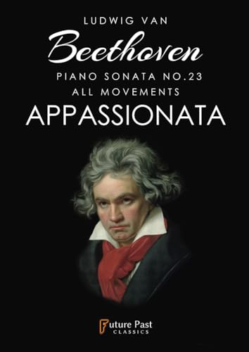 Ludwig van Beethoven Piano Sonata No. 23 All Movements Appassionata von Independently published