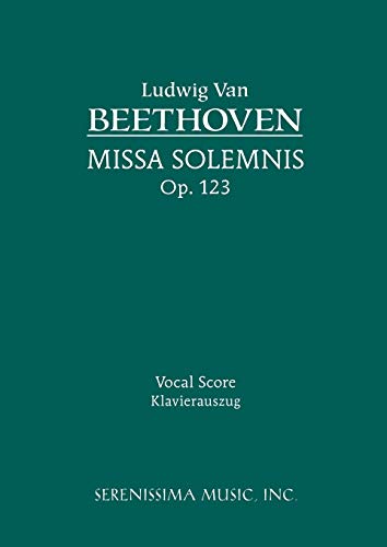 Missa Solemnis, Op. 123: Vocal score Missa Solemnis, Op. 123: Vocal score