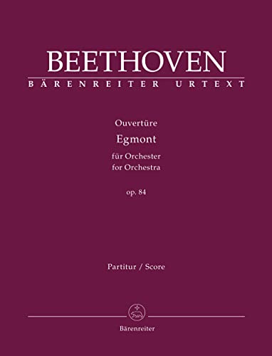Ouvertüre "Egmont" für Orchester op. 84. Partitur, Urtextausgabe. BÄRENREITER URTEXT Ouvertüre "Egmont" für Orchester op. 84. Partitur, Urtextausgabe. BÄRENREITER URTEXT von Bärenreiter