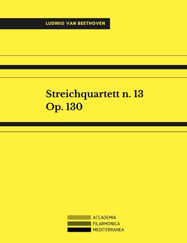 Streichquartett n. 13 Op. 130 Streichquartett n. 13 Op. 130