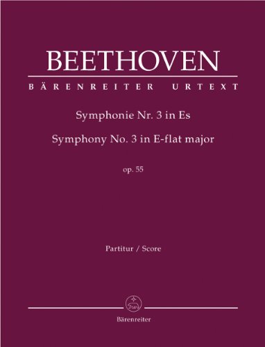 Symphonie Nr. 3 Es-Dur op. 55 Eroica. Partitur, Urtextausgabe. BÄRENREITER URTEXT Symphonie Nr. 3 Es-Dur op. 55 Eroica. Partitur, Urtextausgabe. BÄRENREITER URTEXT