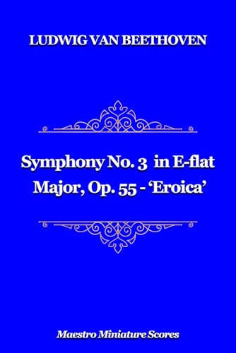 Symphony No. 3 in E-flat Major, Op. 55 - 'Eroica': Miniature Orchestral Score von Independently published