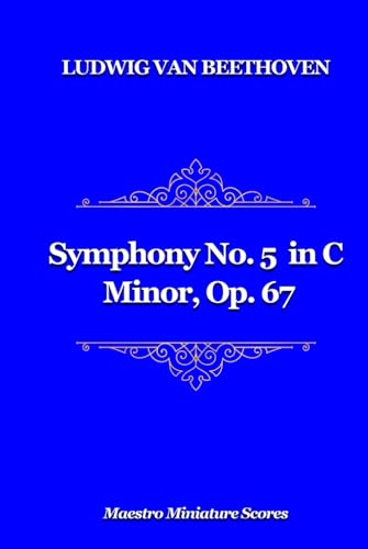 Symphony No. 5 in C Minor, Op. 67: Miniature Orchestral Score (Maestro Miniature Scores) von Independently published