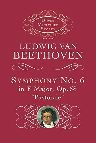 Symphony No. 6 in F Major, Op. 68, "Pastorale" (Dover Miniature Scores) (Dover Miniature Music Scores)