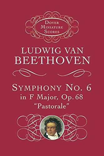 Symphony No. 6 in F Major, Op. 68, "Pastorale" (Dover Miniature Music Scores)