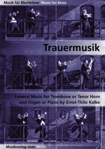 Trauermusik für Posaune/Tenorhorn und Orgel/Klavier / Funeral Music for Trombone/Tenor Horn & Organ/Piano (Musik für Blechbläser)