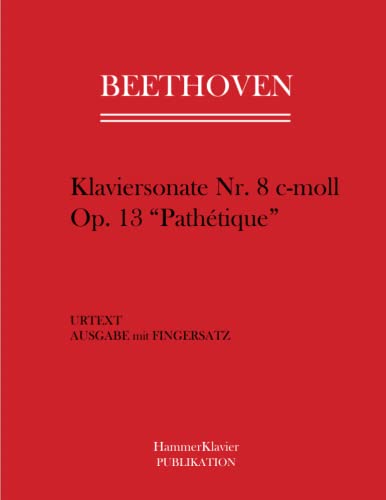 Beethoven Klaviersonate Nr. 8 c-moll op. 13 "Pathetique": Urtext Ausgabe mit Fingersatz Beethoven Klaviersonate Nr. 8 c-moll op. 13 "Pathetique": Urtext Ausgabe mit Fingersatz
