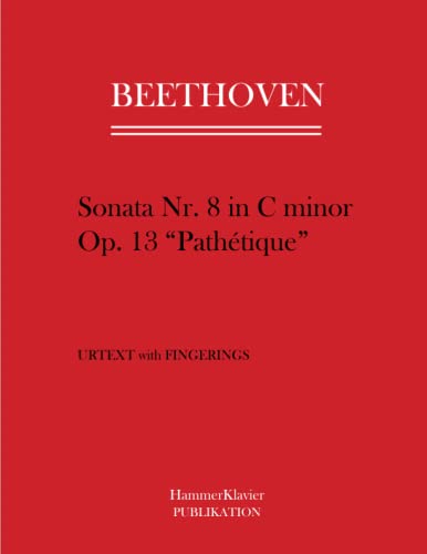 Beethoven Sonata no. 8 in C minor op. 13 "Pathètique": Urtext with Fingering Beethoven Sonata no. 8 in C minor op. 13 "Pathètique": Urtext with Fingering von Independently published