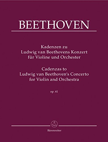 Kadenzen zu Ludwig van Beethovens Konzert für Violine und Orchester op. 61: Ergänzung zum Klavierauszug BA 9019a ; mit Hinweisen zur Aufführungspraxis ... einer Kadenz von Wieniawski Kadenzen zu Ludwig van Beethovens Konzert für Violine und Orchester op. 61: Ergänzung zum Klavierauszug BA 9019a ; mit Hinweisen zur Aufführungspraxis ... einer Kadenz von Wieniawski