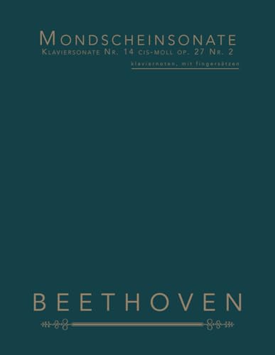 Mondscheinsonate, Klaviersonate Nr. 14 cis-moll op. 27 Nr. 2: klaviernoten, mit fingersätzen von Independently published