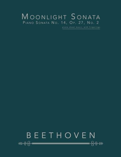 Moonlight Sonata, Piano Sonata No. 14, Op. 27, No. 2: piano sheet music, with fingerings von Independently published