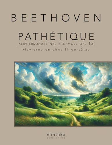 Pathétique, Klaviersonate Nr. 8 c-moll op. 13: klaviernoten ohne fingersätze von Independently published