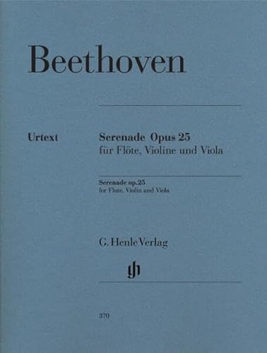 Serenade für Flöte, Violine und Viola D-dur op. 25: Besetzung: Kammermusik mit verschiedenen Instrumenten (G. Henle Urtext-Ausgabe)