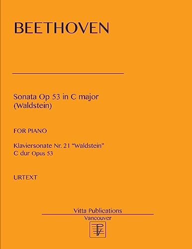 Sonata op 53 in C major: Waldstein. Urtext Sonata op 53 in C major: Waldstein. Urtext von CREATESPACE