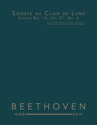 Sonate au Clair de Lune, Sonate No. 14, Op. 27, No. 2: partition piano, avec doigtés Sonate au Clair de Lune, Sonate No. 14, Op. 27, No. 2: partition piano, avec doigtés von Independently published