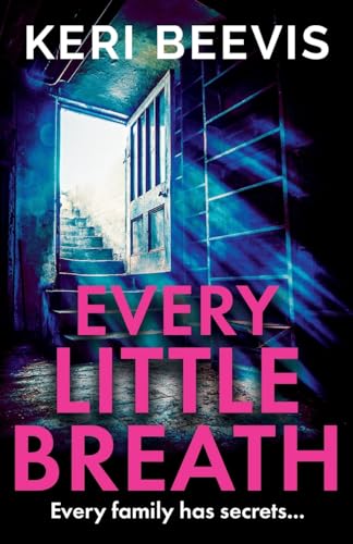 Every Little Breath: A chilling, addictive psychological thriller from TOP 10 BESTSELLER Keri Beevis Every Little Breath: A chilling, addictive psychological thriller from TOP 10 BESTSELLER Keri Beevis