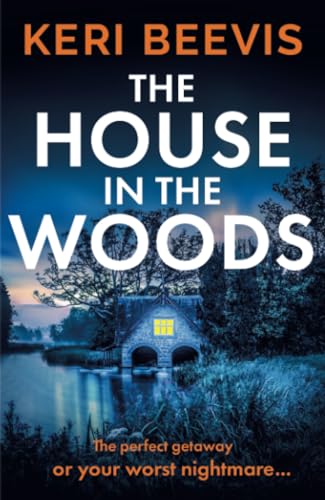 The House in the Woods: The page-turning psychological thriller from TOP 10 BESTSELLER Keri Beevis von Boldwood Books