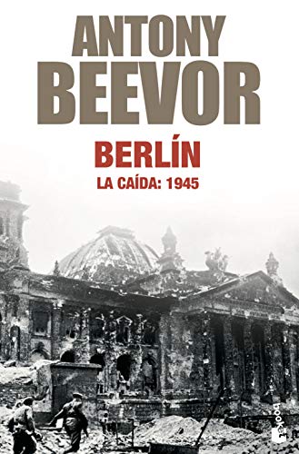 Berlín : la caída, 1945 (Biblioteca Antony Beevor, Band 2)