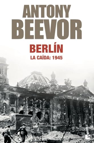 Berlín : la caída, 1945 (Biblioteca Antony Beevor, Band 2)