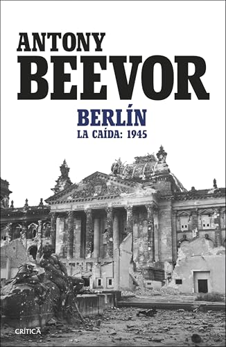 Berlín: La caída: 1945 (Memoria Crítica) von Editorial Crítica