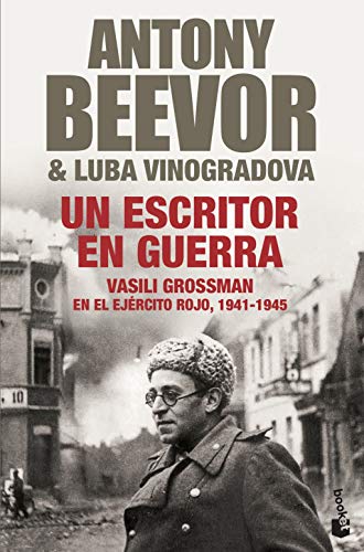 Un escritor en guerra: Vasili Grossman en el Ejército Rojo, 1941-1945 (Biblioteca Antony Beevor)